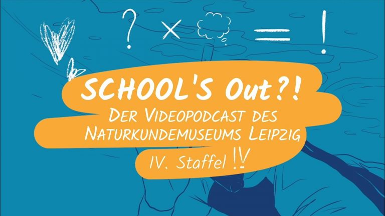 Naturkundemuseum Leipzig: der Videopodcast “School’s out!?”